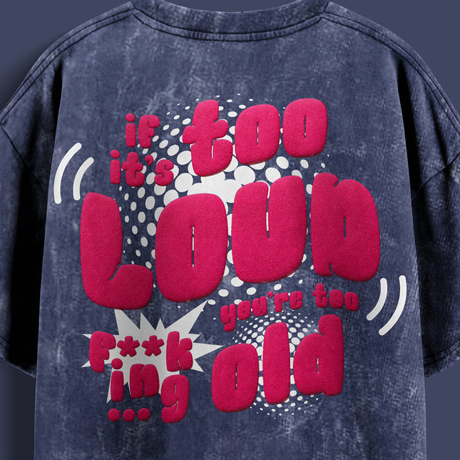 ACID WASH STREETWEAR T-SHIRT - TOO LOUD
